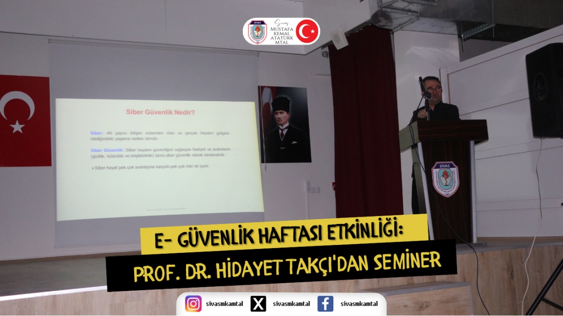 E- GÜVENLİK HAFTASI ETKİNLİĞİ: PROF. DR. HİDAYET TAKÇI'DAN SEMİNER 