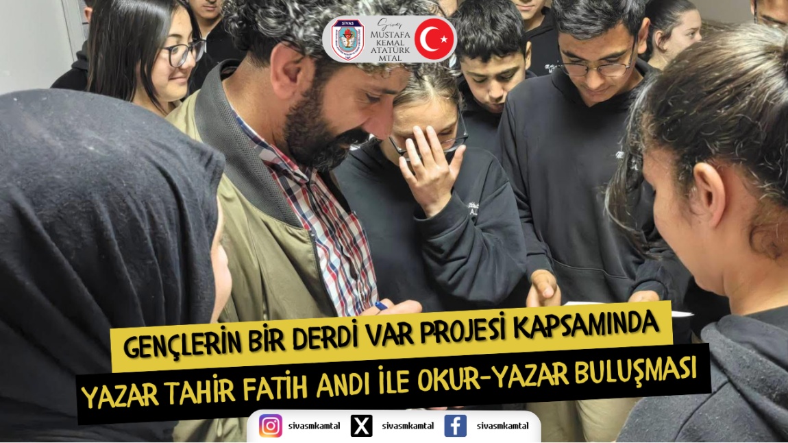 GENÇLERİN BİR DERDİ VAR PROJESİ KAPSAMINDA YAZAR TAHİR FATİH ANDI İLE OKUR-YAZAR BULUŞMASI