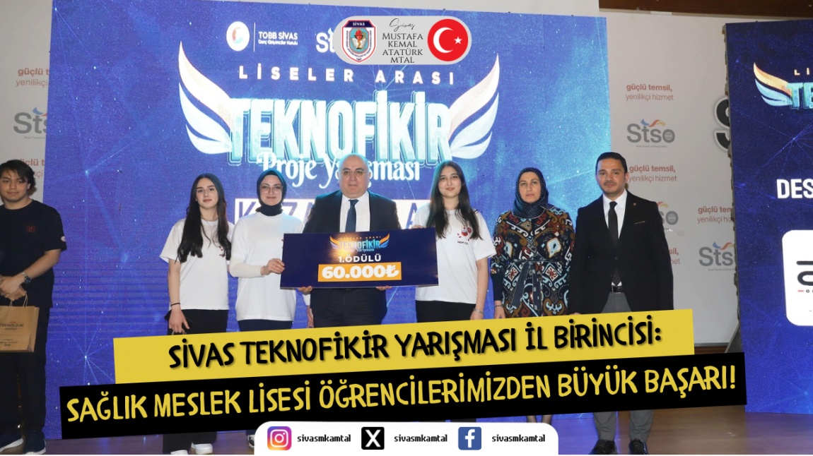 SİVAS TEKNOFİKİR YARIŞMASI İL BİRİNCİSİ: SAĞLIK MESLEK LİSESİ ÖĞRENCİLERİMİZDEN BÜYÜK BAŞARI!!
